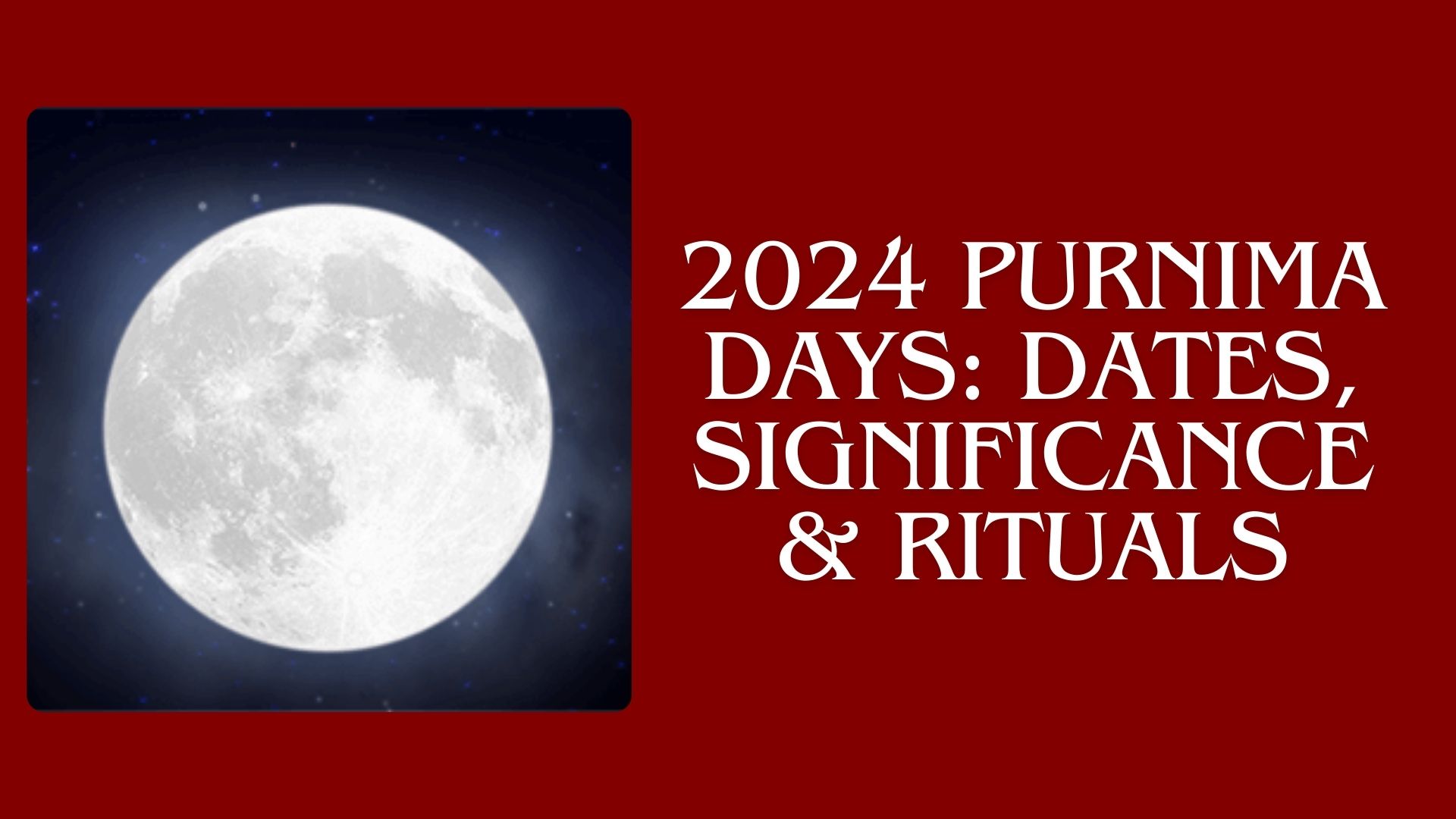 2024 Purnima Days Dates, Significance & Rituals